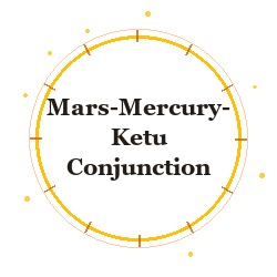 Mars-Mercury-Ketu Conjunction